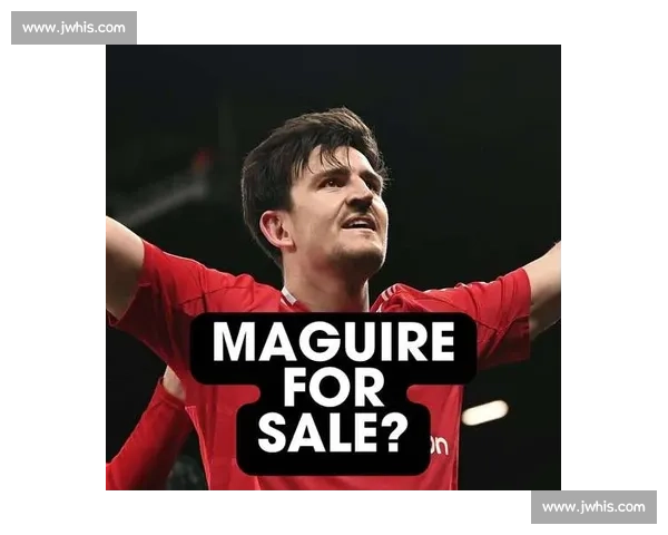 曼联续约马奎尔：年限博弈成谈判核心