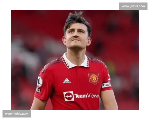 曼联续约马奎尔:年限博弈成谈判核心