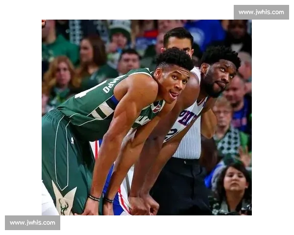 恩比德对决字母哥引爆焦点76人强碰雄鹿争东部格局走势前瞻之战 恩比德对决字母哥引爆焦点76人强碰雄鹿争东部格局走势前瞻之战